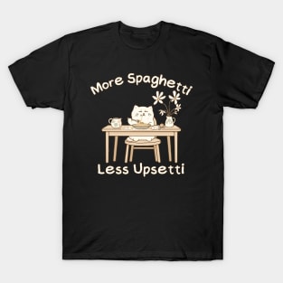 Funny quote More Spaghetti Less upsetti T-Shirt